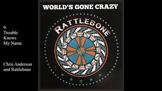World&#39;s Gone Crazy - Rattlebone - Trouble Knows My Name
