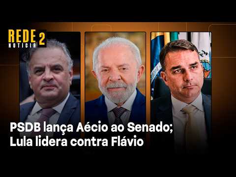 PSDB lança Aécio ao Senado; Lula lidera contra Flávio Bolsonaro | Rede Notícia 2