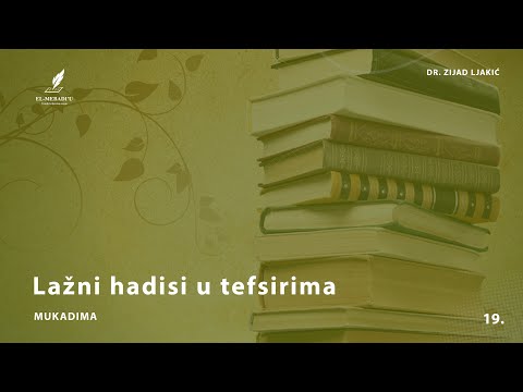 LAŽNI HADISI U TEFSIRIMA - Mukadima #19 - dr. Zijad Ljakić