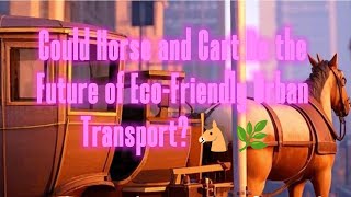 Could Horse and Cart Be the Future of Eco-Friendly Urban Transport? 🐴🌿