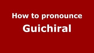 How to pronounce Guichiral