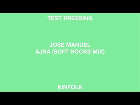 Jose Manuel 'Ajna (Soft Rocks Remix)' (Kinfolk)