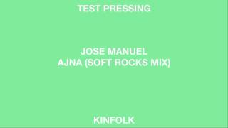 Jose Manuel 'Ajna (Soft Rocks Remix)' (Kinfolk)