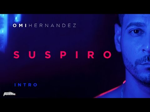 Omi Hernández - Suspiro | Intro