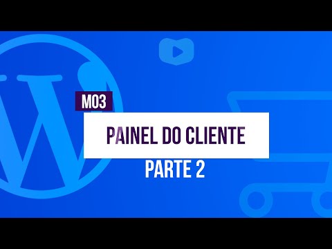 Painel do Cliente parte 2 Curso de Loja Virtual com WordPress WooCommerce