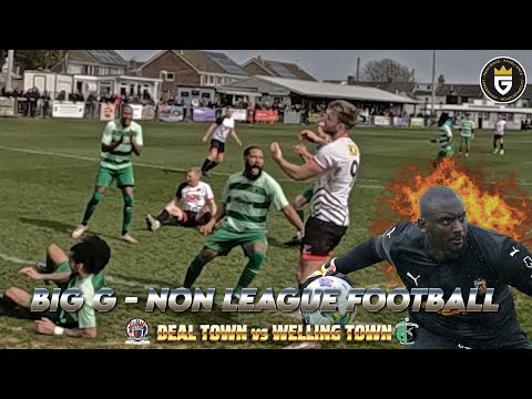 BIG G - "ANFIELD OF NON LEAGUE" NON LEAGUE FOOTBALL EPISODE 23: DEAL TOWN FC VS WELLING TOWN