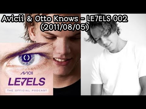 Avicii & Otto Knows - LE7ELS Podcast - EPISODE 002 (2011/08/05)