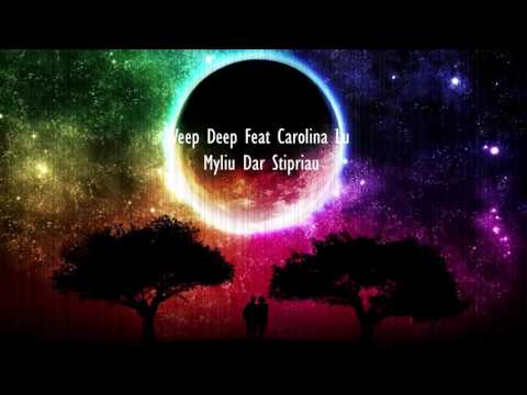 Weep Deep - Myliu Dar Stipriau Feat Carolina Lu (Radio Edit)