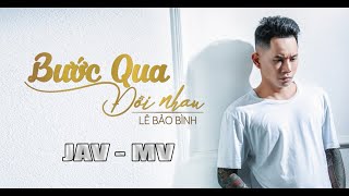 Download lagu BƯỚC QUA ĐỜI NHAU [ JAV - MV ] LÊ BẢO BÌNH #Shkd541 mp3