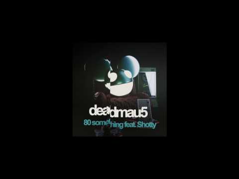 deadmau5 - 80 something feat. shotty (stream raw cut)