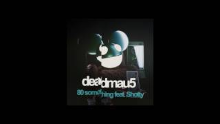 deadmau5 - 80 something feat. shotty (stream raw cut)
