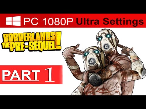 Borderlands The Pre Sequel Walkthrough Part 1 [1080p HD PC ULTRA] Gameplay - No Commentary