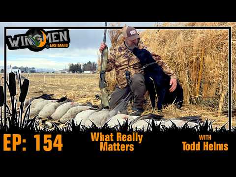 What Really Matters with Todd Helms | Wingmen Podcast #154