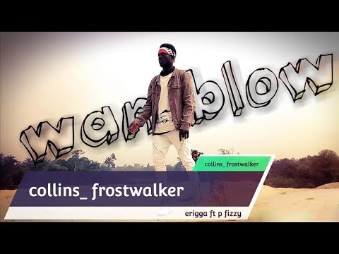 wan blow/erigga ft p fizzy/dance over/Collins_ Frostwalker
