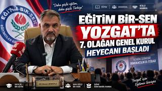 📚 EĞİTİM BİR-SEN YOZGAT’TA 7. OLAĞAN GENEL KURUL HEYECANI BAŞLADI