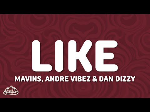 Mavins, Andre Vibez & Dan Dizzy - LIKE (Lyrics)
