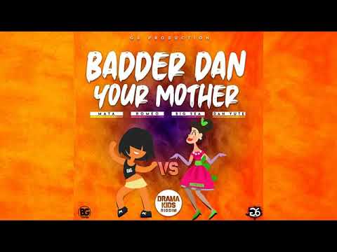 MATA FT REMEO _BIG SEA _ DAN YUTE ( MIIGOS)-BADDER DAN YOUR MOTHER -DRAMA KIDD RIDDIM