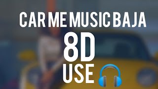 CAR me music baja 8d song|| 8d song neha Kakkar|| CAR me music baja 8d song|| 8d song neha Kakkar||
