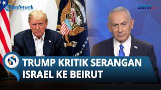 Trump Kritik Serangan Israel ke Beirut di Tengah Negosiasi AS dengan Iran