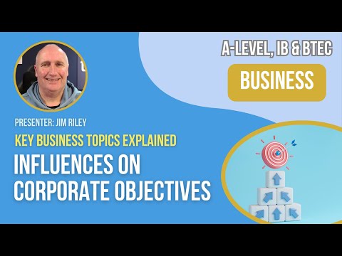 Influences on Corporate Objectives | A-Level, IB & BTEC Business