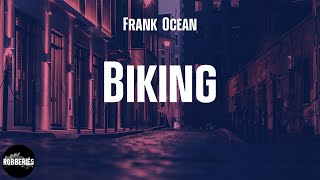 Frank Ocean - Biking (lyrics)