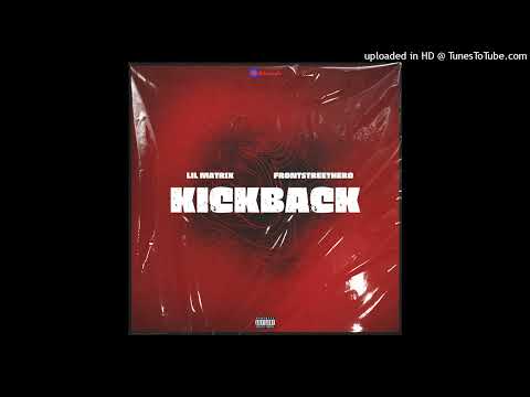 Lil Matrix & Frontstreethero - Kickback  (Official Audio)