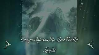 Enrique Iglesias - No Llores Por Mi Lyrics