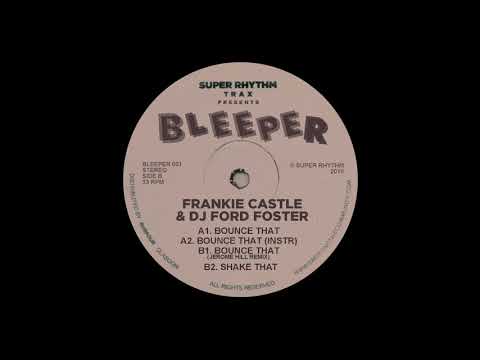 Frankie Castle & DJ Ford Foster - Bounce That (Jerome Hill Remix) [Bleeper]