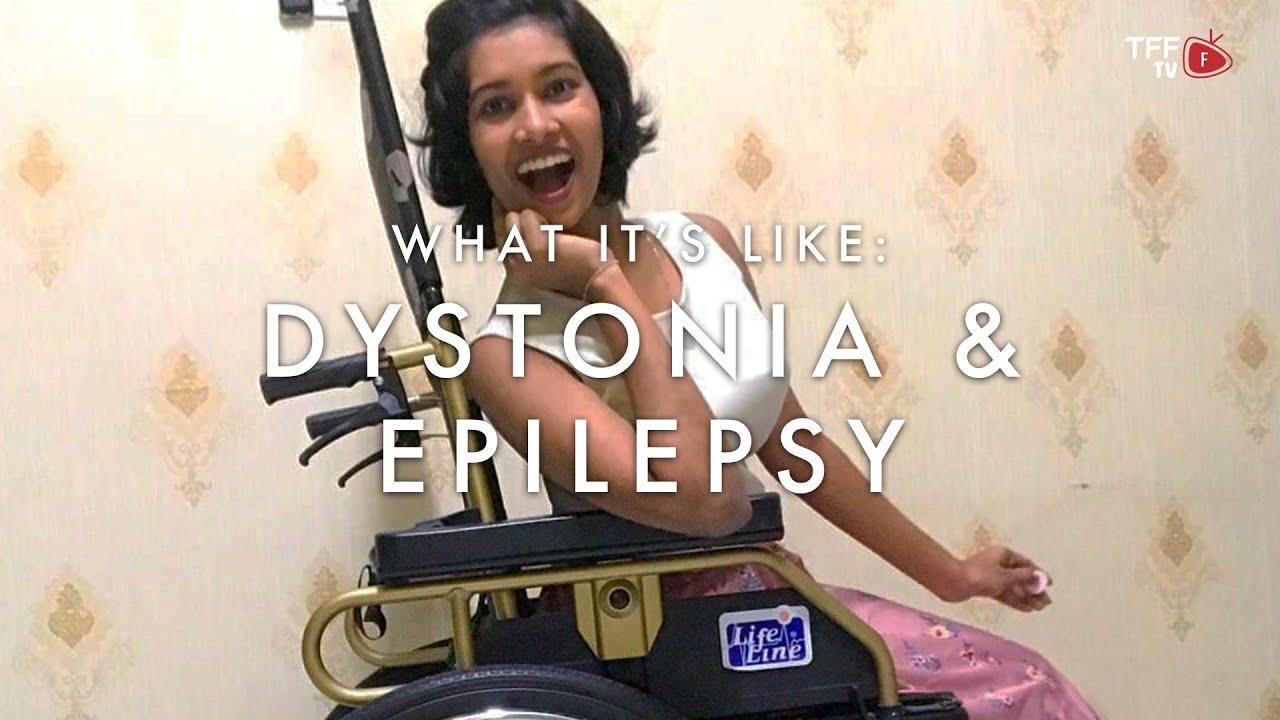What It’s Like: Dystonia & Epilepsy