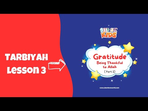 Tarbiyah Lesson 3  GRATITUDE (PART 2) - Being Thankful to Allah- An Islamic Learning Video for Kids