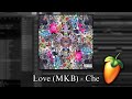 How Love MKB By Che Was Made In 7 Minutes FL STUDIO REMAKE