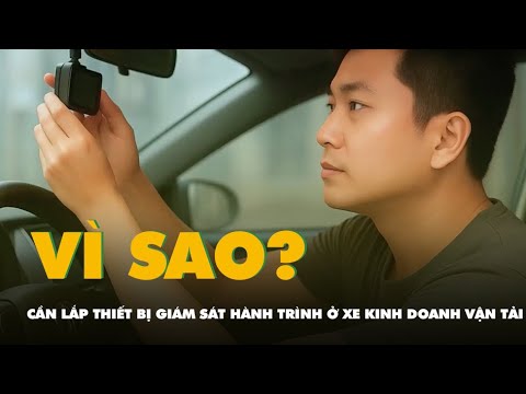 Vì sao cần lắp thiết bị giám sát hành trình trên xe kinh doanh vận tải?