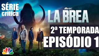 LA BREA TERRA PERDIDA CRÍTICA EPISÓDIO 1 DA 2ª TEMPORADA. VOLTOU MUITO BEM!
