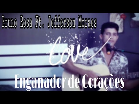 Bruno Rosa ft. Jefferson Moraes - Enganador de Corações ( Cover Wando Gusmão )