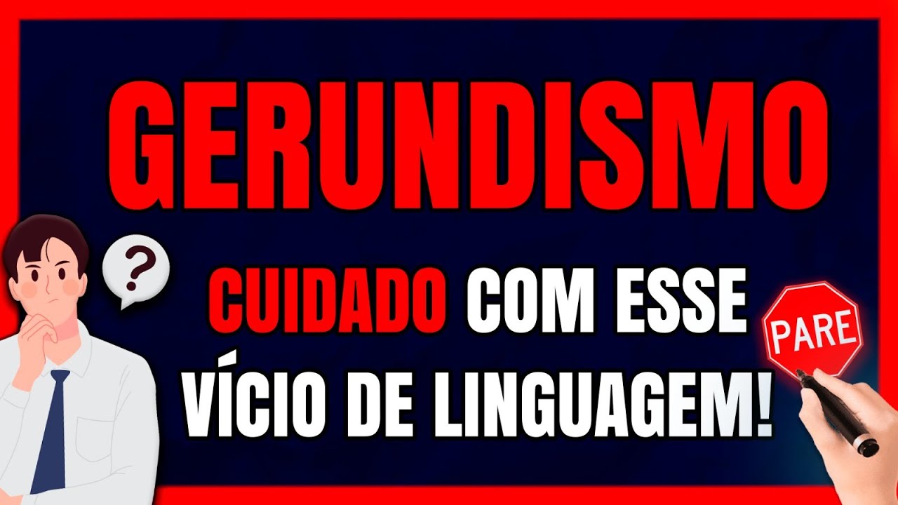 GERUNDISMO: Vício de Linguagem de que Você PRECISA CORRER! Aprenda a Utilizar o Gerúndio!