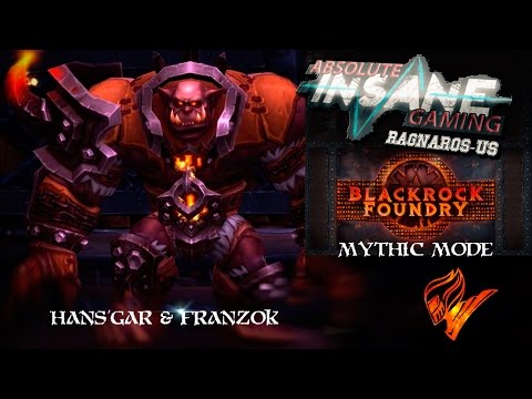 Hans'gar and Franzok Mythic || Blackrock Foundry || Absolute Insane Gaming
