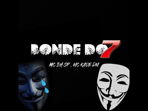 BONDE DO 7 - MC BH SP FEAT MC KAUE DM (DJ KAIO 7)