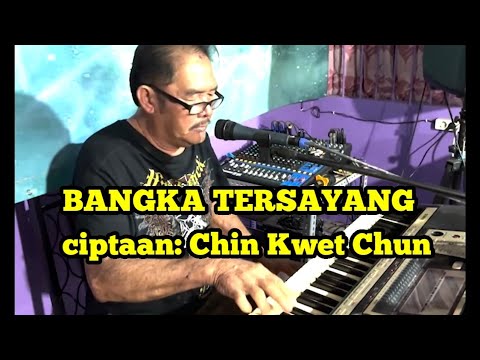 Lagu " Bangka Tersayang ", oleh Chin Kwet Chun