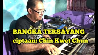 Download lagu Lagu ' Bangka Tersayang ', oleh Chin Kwet Chun mp3