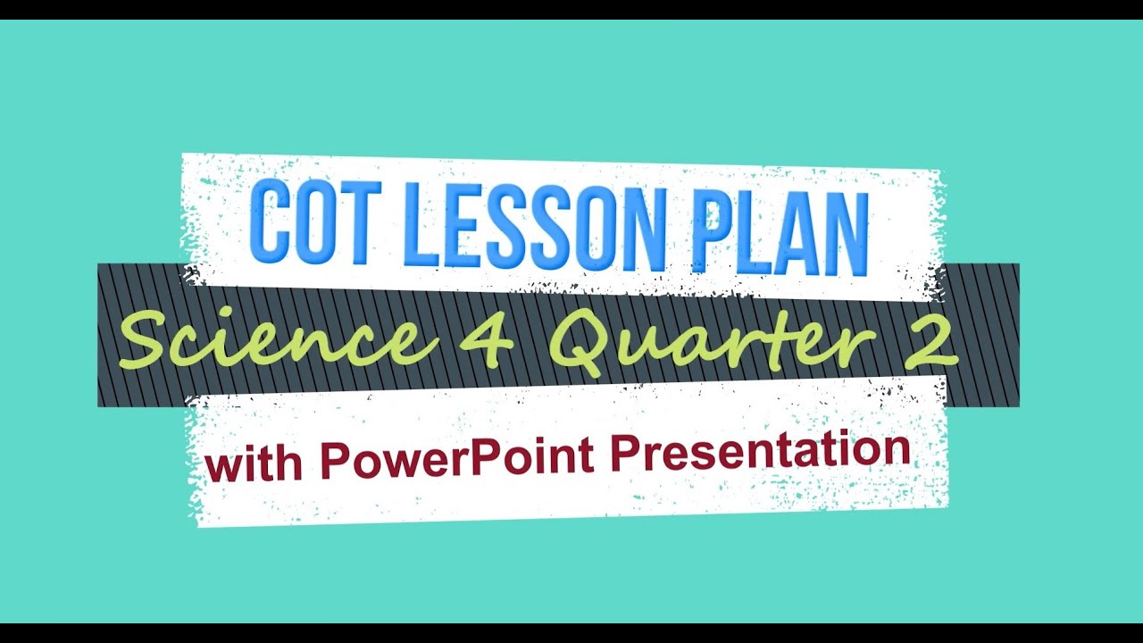 COT Lesson Plan Science 4 Quarter 2 with PowerPoint Presentation