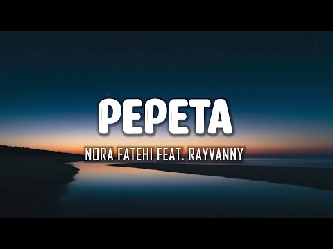 Nora Fatehi feat. Ray Vanny - Pepeta (Lyrics)