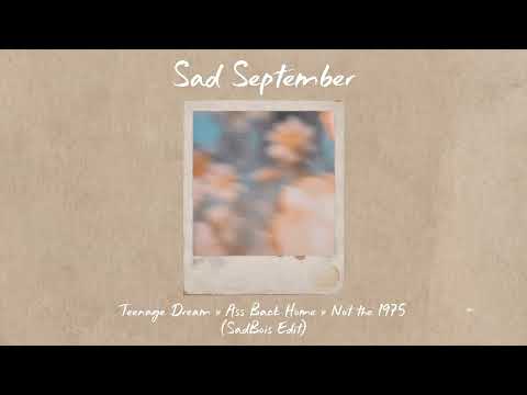 Teenage Dream x Ass Back Home x Not the 1975 (SadBois Edit)