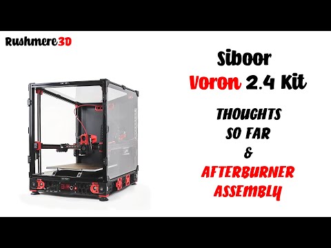 Siboor Voron V2.4 Kit Thoughts So Far & Afterburner Assembly