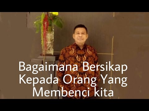 BAGAIMANA BERSIKAP KEPADA ORANG YANG MEMBENCI DAN MENYAKITI KITA -  PETER GUNTUR