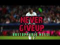 Lionel Messi - Never Give Up- Unstoppable Messi