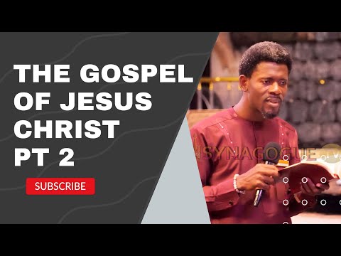 THE GOSPEL OF JESUS CHRIST PT 2