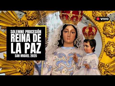 Solemne PROCESIÓN de la REINA DE LA PAZ desde la CATEDRAL DE SAN MIGUEL - EL SALVADOR 2025