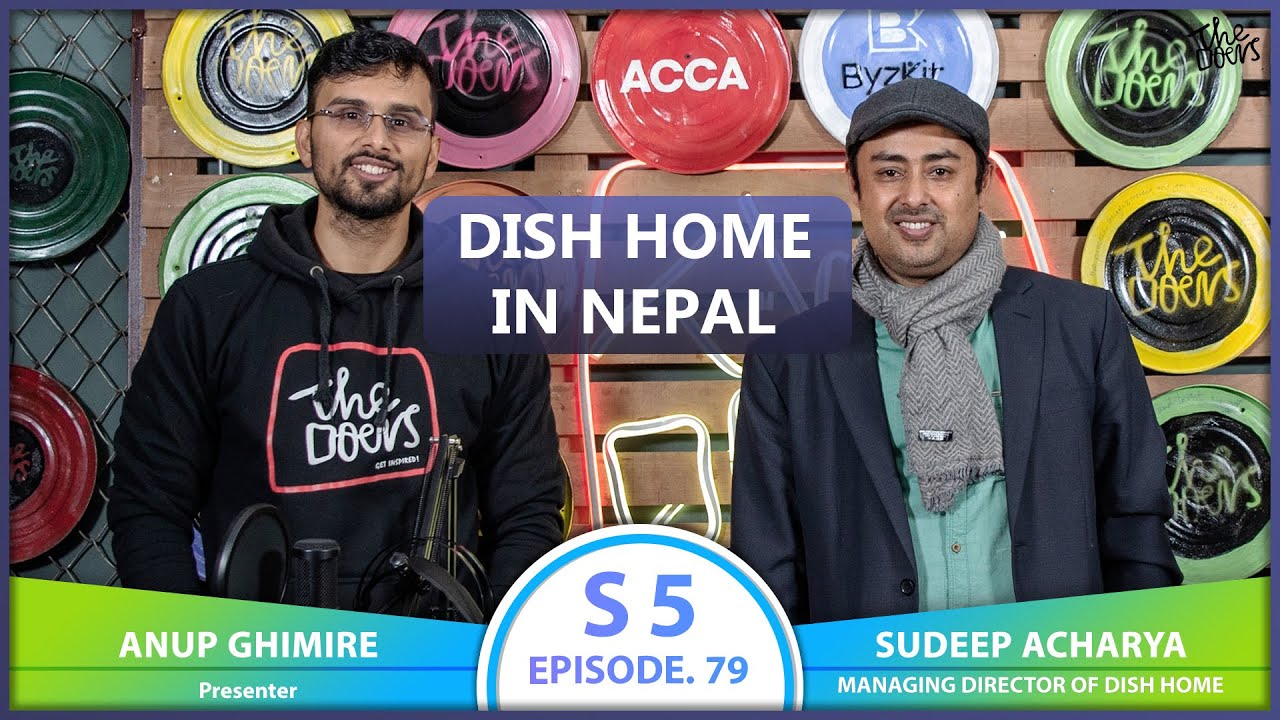 DISH HOME IN NEPAL ft. Sudeep Acharya | EP 79 | The Doers Nepal | Anup Ghimire