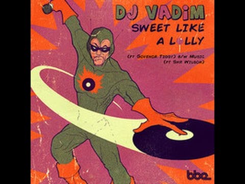 DJ Vadim - Sweet Like A Lolly ft Govenor Tiggy