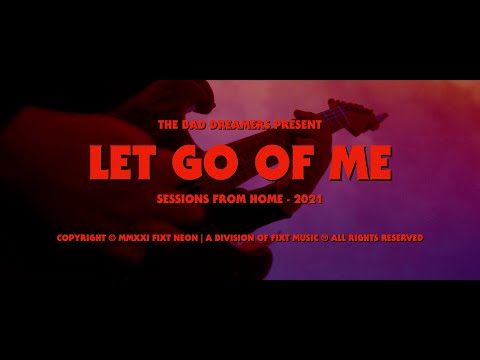 The Bad Dreamers - Let Go Of Me (Sessions From Home 2021)